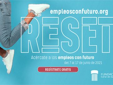 “Reset. Empleos con futuro” una nueva iniciativa creada por la Fundación Canal y Human Age
