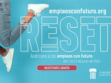“Reset. Empleos con futuro” una nueva iniciativa creada por la Fundación Canal y Human Age “Reset. Empleos con futuro” una nueva iniciativa creada por la Fundación Canal y Human Age