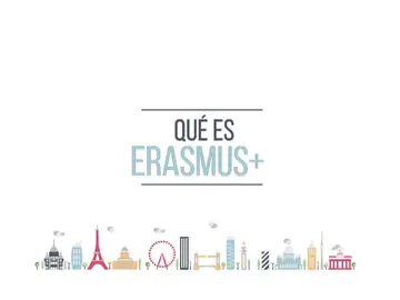 ¿Qué es Erasmus +? ¿Qué es Erasmus +?