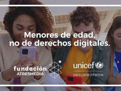 La Fundación Atresmedia y UNICEF España lanzan la campaña ‘Menores de edad, no de derechos digitales’ 