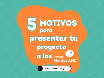 ¿Por qué participar en los Premios Mentes AMI? Te damos los motivos ¿Por qué participar en los Premios Mentes AMI? Te damos los motivos