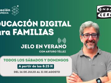 ‘JELO en verano’ dedica una sección a la educación digital en familia con la colaboración de Fundación Atresmedia y destacados expertos