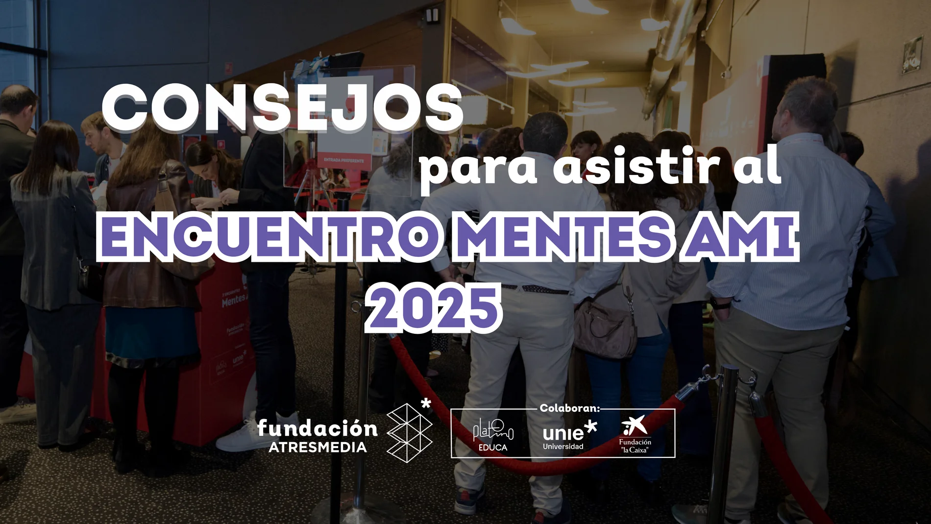 Consejos para asistir al Encuentro Mentes AMI 2025