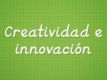 Creatividad e innovación Creatividad e innovación