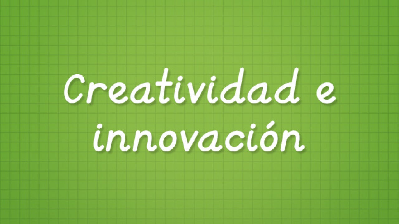 Creatividad E Innovación | GRANDES INICIATIVAS