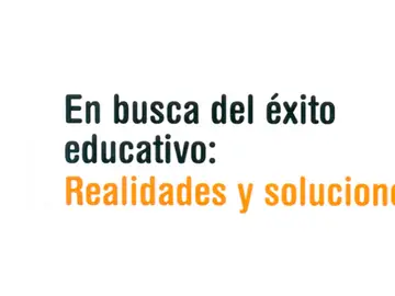En busca del éxito educativo: Realidades y soluciones En busca del éxito educativo: Realidades y soluciones