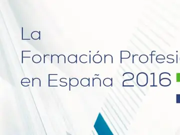‘La Formación Profesional en España 2016’, nuevo informe que analiza la situación de este ámbito educativo ‘La Formación Profesional en España 2016’, nuevo informe que analiza la situación de este ámbito educativo