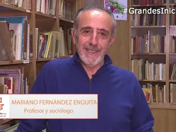 Las razones de Mariano Fernández Enguita para presentarte a ‘Grandes Profes, Grandes Iniciativas' Las razones de Mariano Fernández Enguita para presentarte a ‘Grandes Profes, Grandes Iniciativas'