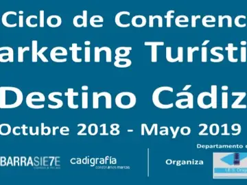 III Ciclo de Conferencias “Marketing Turístico. Destino Cádiz” III Ciclo de Conferencias “Marketing Turístico. Destino Cádiz”