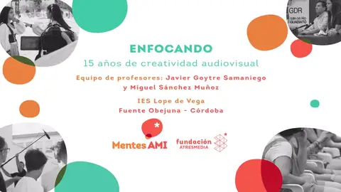 Impulso de la Creatividad Audiovisual Responsable: Enfocando, 15 años de creatividad audiovisual Impulso de la Creatividad Audiovisual Responsable: Enfocando, 15 años de creatividad audiovisual
