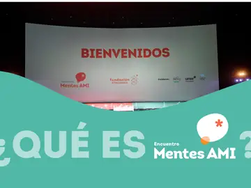 ¿Qué es el Encuentro Mentes AMI? ¿Qué es el Encuentro Mentes AMI?