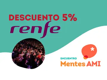 Renfe te lleva al Encuentro Mentes AMI 2024 con un 5% de descuento Renfe te lleva al Encuentro Mentes AMI 2024 con un 5% de descuento
